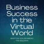 Business Success in the Virtual World podcast by Barton Goldenberg and Tim Bajarin